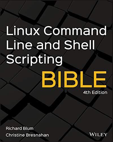 Richard Blum, Christine Bresnahan: Linux Command Line and Shell Scripting Bible (2021)