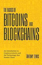 Antony Lewis: The basics of bitcoins and blockchains (2018, Mango Media Inc)