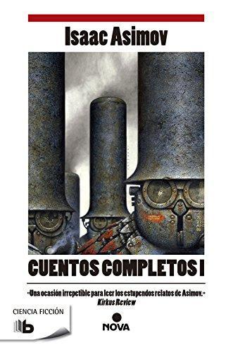 Isaac Asimov: Cuentos Completos I (Spanish language, 2009, Zeta Bolsillo)